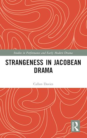 Strangeness in Jacobean Drama