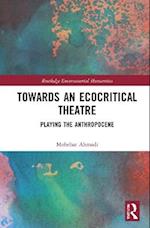 Towards an Ecocritical Theatre