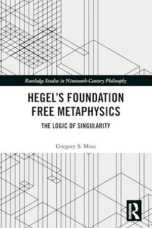 Hegel's Foundation Free Metaphysics