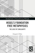 Hegel’s Foundation Free Metaphysics