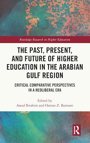 The Past, Present, and Future of Higher Education in the Arabian Gulf Region