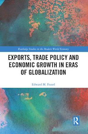 Exports, Trade Policy and Economic Growth in Eras of Globalization