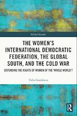 The Women’s International Democratic Federation, the Global South and the Cold War