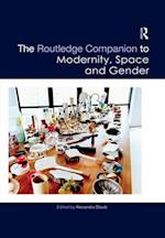 The Routledge Companion to Modernity, Space and Gender