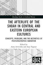The Afterlife of the Shoah in Central and Eastern European Cultures