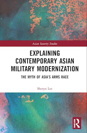 Explaining Contemporary Asian Military Modernization