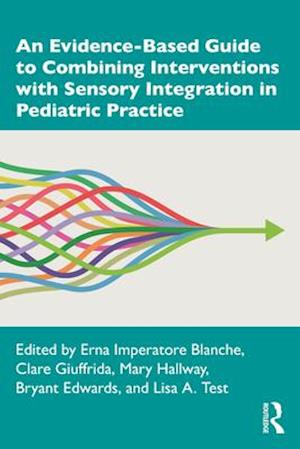 An Evidence-Based Guide to Combining Interventions with Sensory Integration in Pediatric Practice