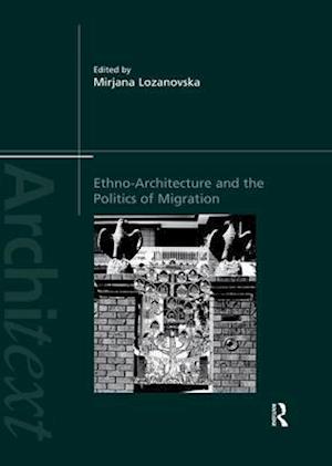 Ethno-Architecture and the Politics of Migration