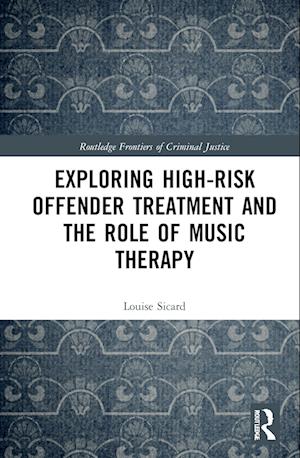 Exploring High-risk Offender Treatment and the Role of Music Therapy