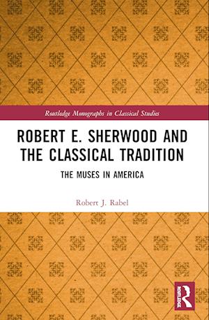 Robert E. Sherwood and the Classical Tradition