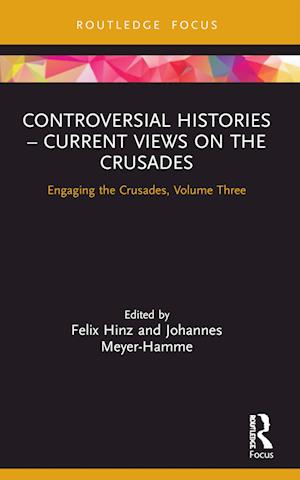 Controversial Histories – Current Views on the Crusades