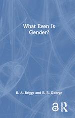 What Even Is Gender?