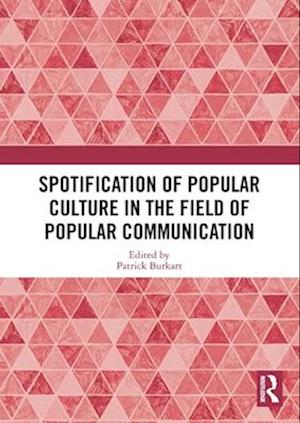 Spotification of Popular Culture in the Field of Popular Communication