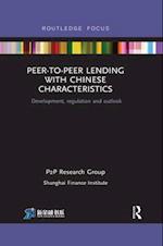 Peer-to-Peer Lending with Chinese Characteristics: Development, Regulation and Outlook