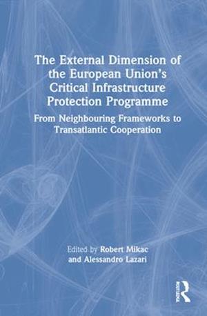 The External Dimension of the European Union’s Critical Infrastructure Protection Programme