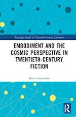 Embodiment and the Cosmic Perspective in Twentieth-Century Fiction