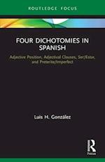 Four Dichotomies in Spanish: Adjective Position, Adjectival Clauses, Ser/Estar, and Preterite/Imperfect