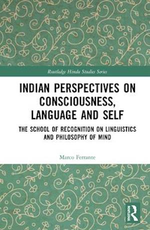 Indian Perspectives on Consciousness, Language and Self