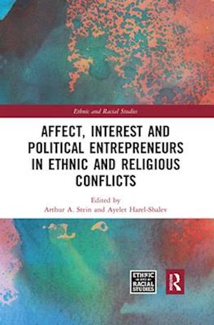 Affect, Interest and Political Entrepreneurs in Ethnic and Religious Conflicts