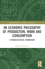 An Economic Philosophy of Production, Work and Consumption