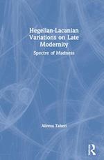 Hegelian-Lacanian Variations on Late Modernity