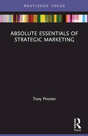 Absolute Essentials of Strategic Marketing
