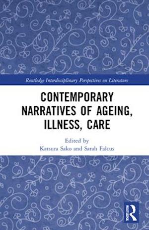 Contemporary Narratives of Ageing, Illness, Care