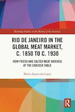 Rio de Janeiro in the Global Meat Market, c. 1850 to c. 1930