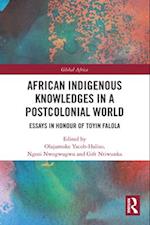 African Indigenous Knowledges in a Postcolonial World