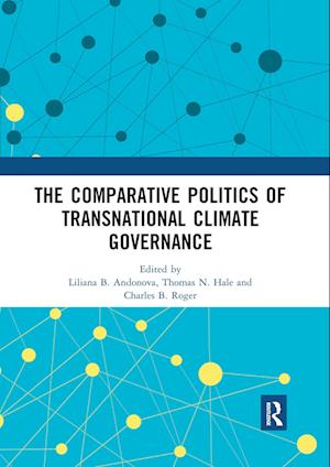 The Comparative Politics of Transnational Climate Governance