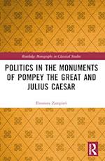 Politics in the Monuments of Pompey the Great and Julius Caesar