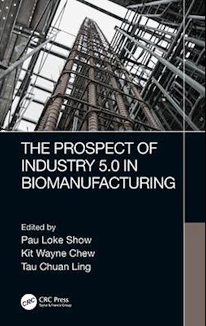 The Prospect of Industry 5.0 in Biomanufacturing