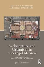 Architecture and Urbanism in Viceregal Mexico