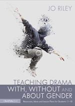 Teaching Drama With, Without and About Gender
