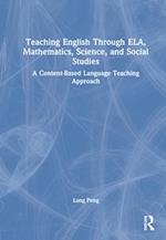 Teaching English Through ELA, Mathematics, Science, and Social Studies