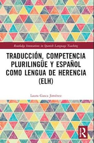 Traducción, competencia plurilingüe y español como lengua de herencia (ELH)