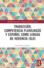 Traducción, competencia plurilingüe y español como lengua de herencia (ELH)