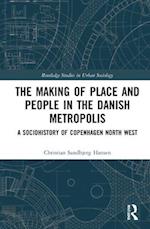 The Making of Place and People in the Danish Metropolis