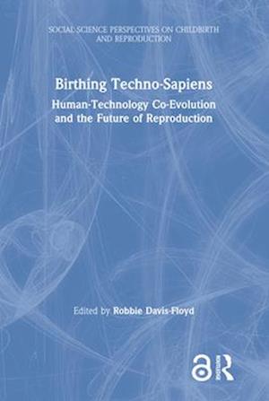 Birthing Techno-Sapiens