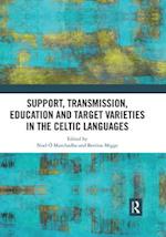 Support, Transmission, Education and Target Varieties in the Celtic Languages