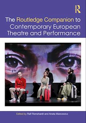 The Routledge Companion to Contemporary European Theatre and Performance