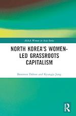 North Korea's Women-led Grassroots Capitalism