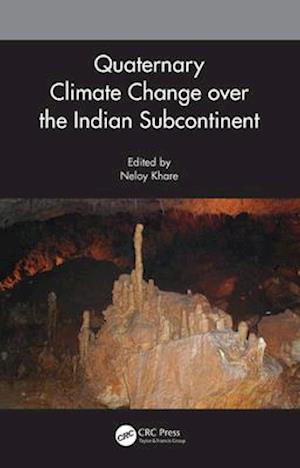 Quaternary Climate Change over the Indian Subcontinent