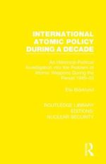 International Atomic Policy During a Decade