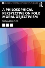 A Philosophical Perspective on Folk Moral Objectivism