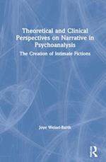 Theoretical and Clinical Perspectives on Narrative in Psychoanalysis