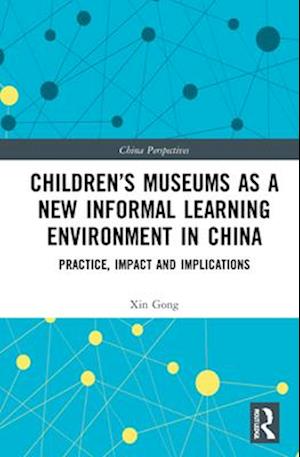 Children’s Museums as a New Informal Learning Environment in China