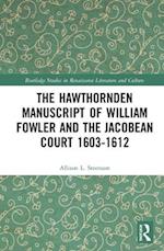 The Hawthornden Manuscripts of William Fowler and the Jacobean Court 1603–1612