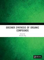 Greener Synthesis of Organic Compounds