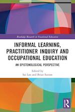 Informal Learning, Practitioner Inquiry and Occupational Education
